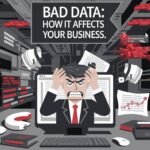 Bad Data, How It Affects Your Business